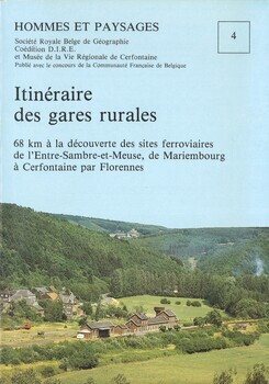 Itinéraire des gares rurales. 68 km à la découverte des sites ferroviaires de l'Entre-Sambre-et-Meuse, de Mariembourg à Cerfontaine par Florennes